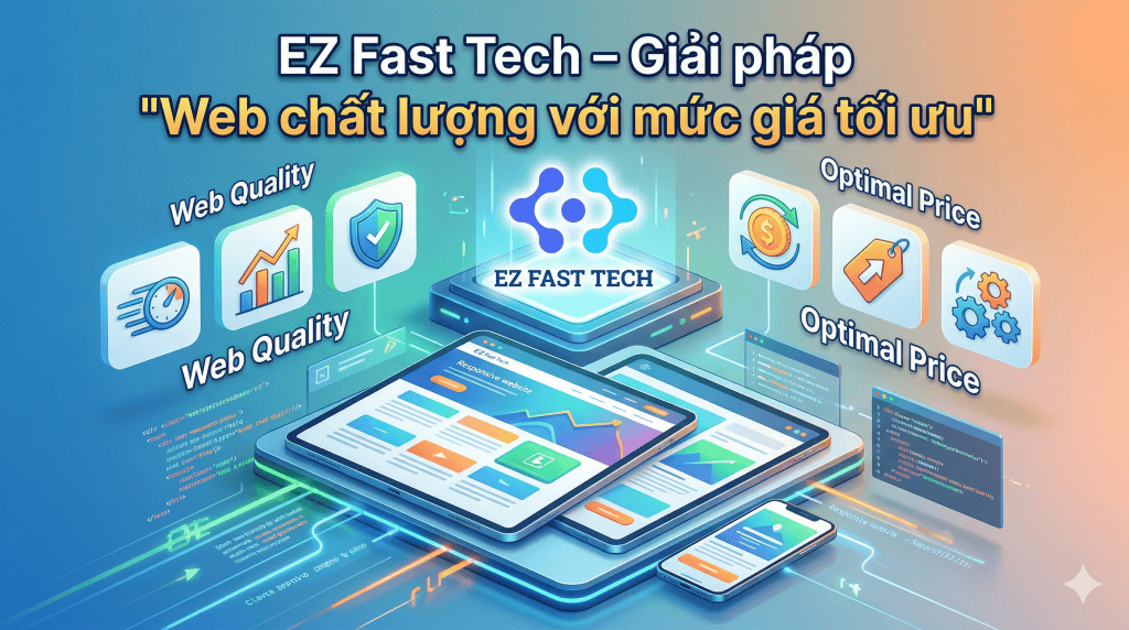 Dịch vụ thiết kế website và phần mềm chuyên nghiệp, tối ưu chi phí tại EZ Fast Tech.